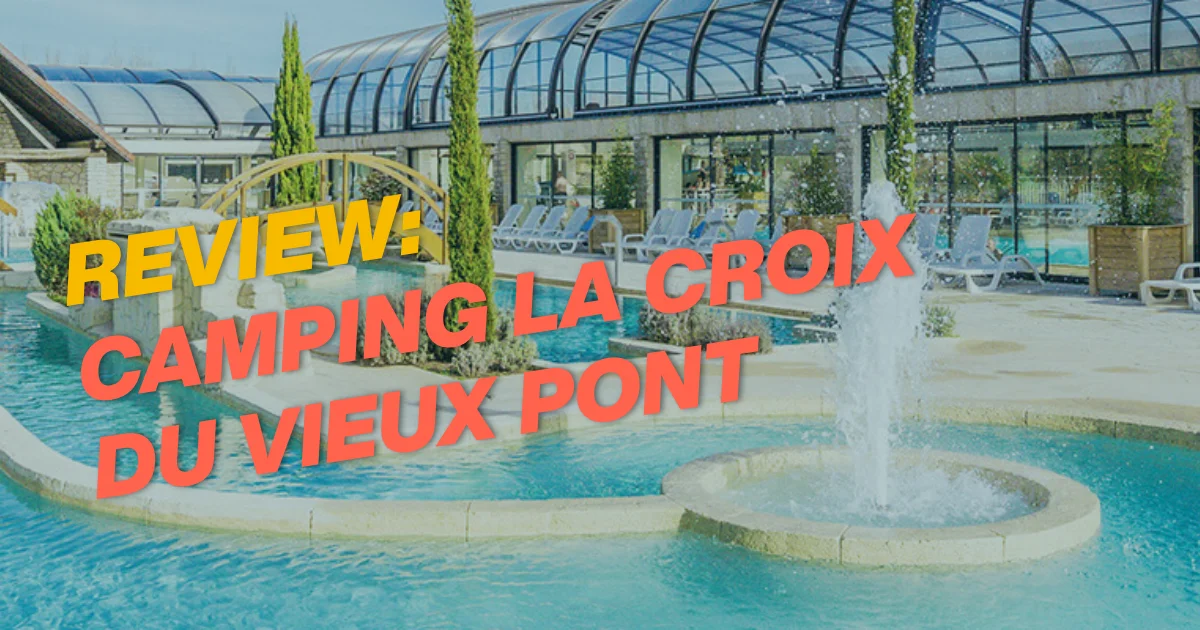 Camping La Croix du Vieux Pont review