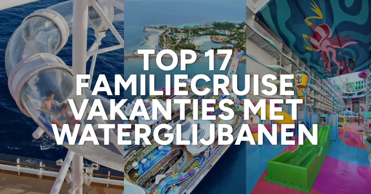 Top 17 familiecruise vakanties met waterglijbanen