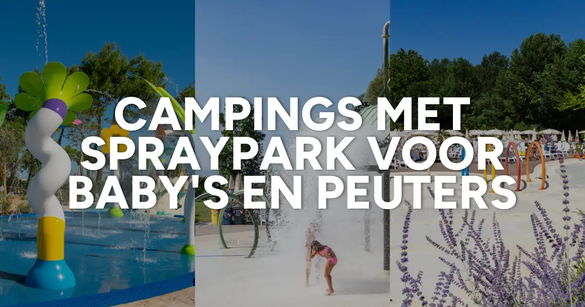 kindvriendelijke campings met spraypark voor baby's en peuters
